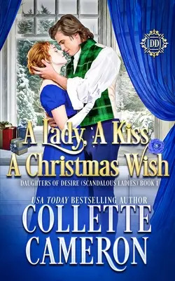 O doamnă, un sărut, o dorință de Crăciun: Un dulce roman istoric de Regență - A Lady, A Kiss, A Christmas Wish: A Sweet Historical Regency Romance