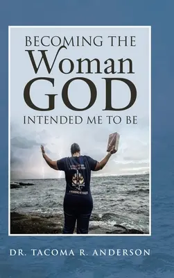 Devenind femeia pe care Dumnezeu a vrut ca eu să fiu - Becoming the Woman God Intended Me to Be