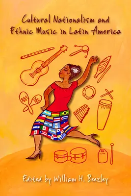 Naționalism cultural și muzică etnică în America Latină - Cultural Nationalism and Ethnic Music in Latin America
