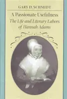 A Passionate Usefulness: Viața și munca literară a lui Hannah Adams / The Life and Literary Labors of Hannah Adams - A Passionate Usefulness: The Life and Literary Labors of Hannah Adams