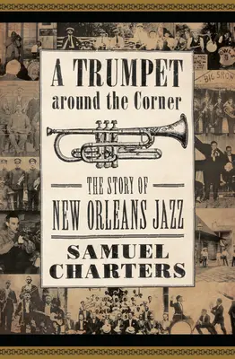 Trumpet Around the Corner: Povestea jazzului din New Orleans - Trumpet Around the Corner: The Story of New Orleans Jazz