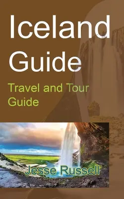 Ghidul Islandei: Ghid turistic și de călătorie - Iceland Guide: Travel and Tour Guide