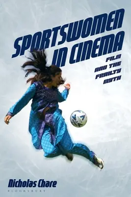 Sportivele în cinema: Filmul și mitul fragilității - Sportswomen in Cinema: Film and the Frailty Myth