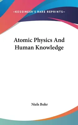 Fizica atomică și cunoașterea umană - Atomic Physics And Human Knowledge