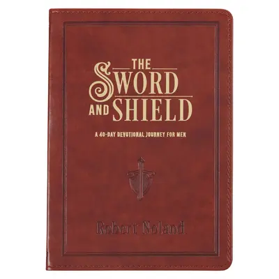 The Sword and Shield a 40 Day Devotional for Men, piele vegană - The Sword and Shield a 40 Day Devotional for Men, Vegan Leather