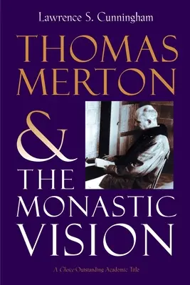Thomas Merton și viziunea monahală - Thomas Merton and the Monastic Vision