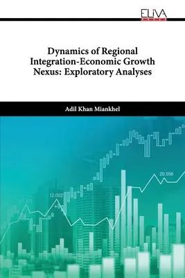 Dynamics of Regional Integration-Economic Growth Nexus: Analize exploratorii - Dynamics of Regional Integration-Economic Growth Nexus: Exploratory Analyses