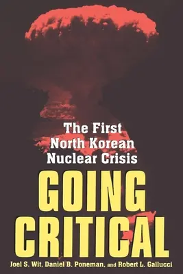Going Critical: Prima criză nucleară nord-coreeană - Going Critical: The First North Korean Nuclear Crisis