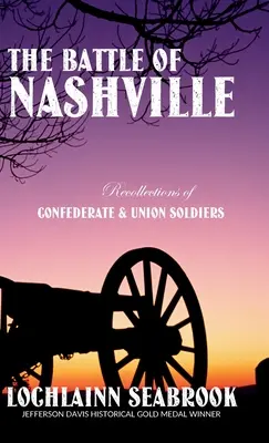 Bătălia de la Nashville: Amintiri ale soldaților confederați și ai Uniunii - The Battle of Nashville: Recollections of Confederate and Union Soldiers