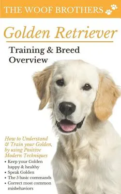 Dresajul Golden Retriever și prezentarea rasei: Cum să vă înțelegeți și să vă dresați Golden-ul, folosind tehnici moderne pozitive - Golden Retriever Training & Breed Overview: How to Understand & Train your Golden, by using Positive Modern Techniques