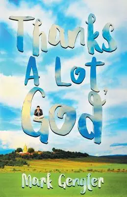 Mulțumesc mult, Doamne! - Thanks a Lot, God!