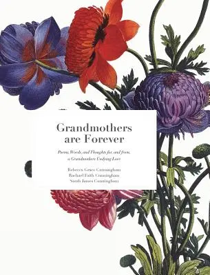 Bunicile sunt pentru totdeauna: Poezii, cuvinte și gânduri pentru și de la o iubire nemuritoare a bunicilor - Grandmothers are Forever: Poems, Words, and Thoughts for, and from, a Grandmothers Undying Love