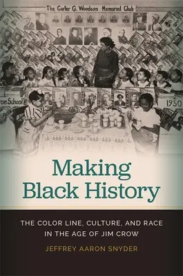 Facerea istoriei negrilor: Linia culorii, cultura și rasa în epoca lui Jim Crow - Making Black History: The Color Line, Culture, and Race in the Age of Jim Crow