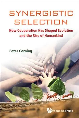 Synergistic Selection: Cum cooperarea a modelat evoluția și ascensiunea omenirii - Synergistic Selection: How Cooperation Has Shaped Evolution and the Rise of Humankind