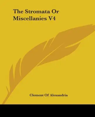 Stromata sau Diversele V4 - The Stromata Or Miscellanies V4