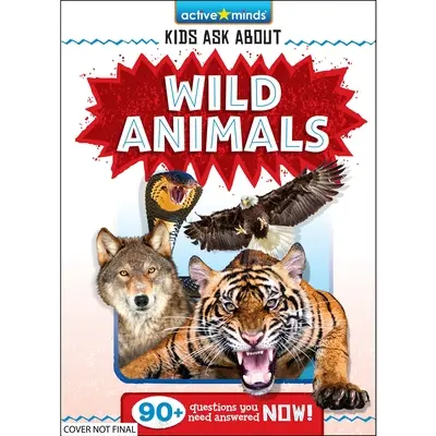 Minți active: Copiii întreabă despre animalele sălbatice - Active Minds: Kids Ask about Wild Animals