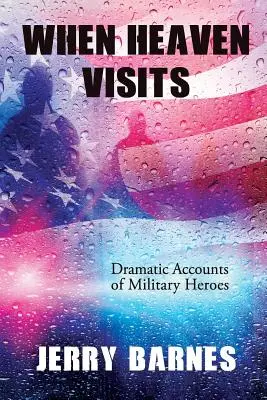 Când cerul ne vizitează: Relatări dramatice ale eroilor militari - When Heaven Visits: Dramatic Accounts of Military Heroes