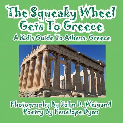 The Squeaky Wheel Gets To Greece--Un ghid pentru copii la Atena, Grecia - The Squeaky Wheel Gets To Greece---A Kid's Guide to Athens, Greece