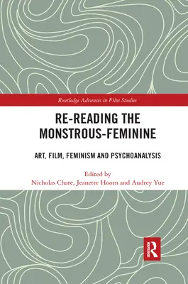 Relizând monstruos-femininul: Artă, film, feminism și psihanaliză - Re-reading the Monstrous-Feminine: Art, Film, Feminism and Psychoanalysis
