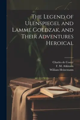 Legenda lui Ulenspiegel și Lamme Goedzak, și aventurile lor eroice - The Legend of Ulenspiegel and Lamme Goedzak, and Their Adventures Heroical