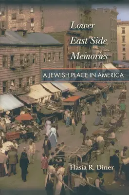 Lower East Side Memories: Un loc evreiesc în America - Lower East Side Memories: A Jewish Place in America