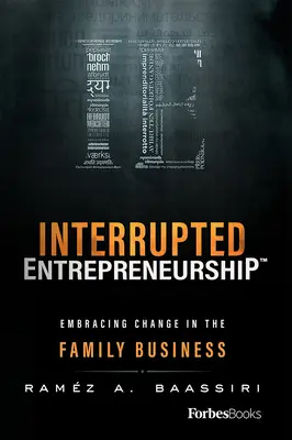 Antreprenoriat întrerupt(tm): Adoptarea schimbării în cadrul întreprinderii familiale - Interrupted Entrepreneurship(tm): Embracing Change in the Family Business