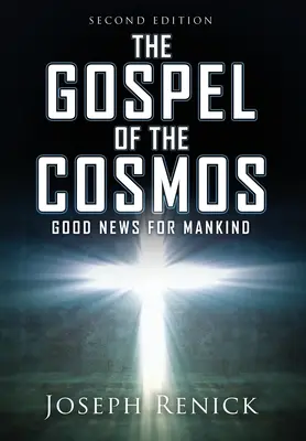 Evanghelia Cosmosului: Vești bune pentru omenire Ediția a 2-a - The Gospel of the Cosmos: GOOD NEWS FOR MANKIND 2nd Edition