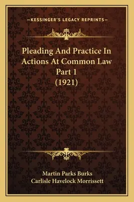 Pledoarie și practică în acțiuni de drept comun Partea 1 (1921) - Pleading And Practice In Actions At Common Law Part 1 (1921)