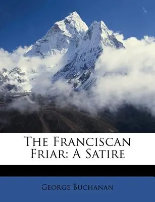The Franciscan Friar: A Satire