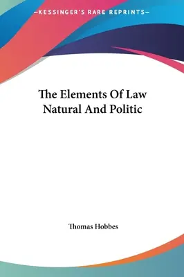 Elemente de drept natural și politic - The Elements Of Law Natural And Politic