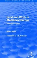 Land and Work in Mediaeval Europe (Routledge Revivals) - Lucrări selectate - Land and Work in Mediaeval Europe (Routledge Revivals) - Selected Papers