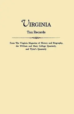 Virginia Tax Records. din Virginia Magazine of History and Biography, William Adn Mary College Quarterly și Tyler's Quarterly - Virginia Tax Records. from the Virginia Magazine of History and Biography, the William Adn Mary College Quarterly, and Tyler's Quarterly