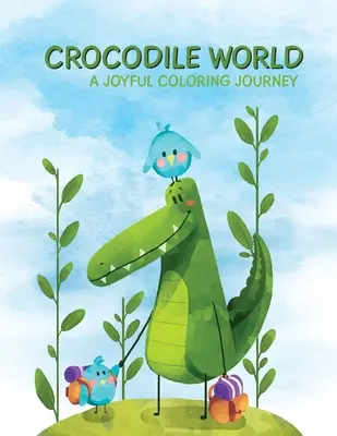 Lumea crocodililor: O călătorie veselă de colorat pentru copii - Crocodile World: A Joyful Coloring Journey for Children