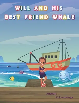 Will și balena sa cea mai bună prietenă: O carte emoționantă pentru copii despre prietenie, intimidare și pericolele poluării cu plastic vârste 1-3 4-6 7-8 - Will and His Best Friend Whale: A touching children's book about friendship, bullying and the dangers of plastic pollution ages 1-3 4-6 7-8