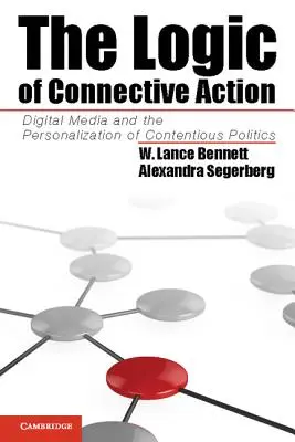 Logica acțiunii conective: Mediile digitale și personalizarea politicii contencioase - The Logic of Connective Action: Digital Media and the Personalization of Contentious Politics