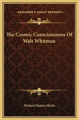 Conștiința cosmică a lui Walt Whitman - The Cosmic Consciousness Of Walt Whitman