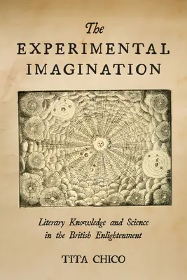 Imaginația experimentală: Cunoașterea literară și știința în Iluminismul britanic - The Experimental Imagination: Literary Knowledge and Science in the British Enlightenment