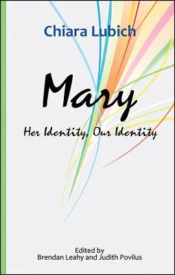 Maria: identitatea ei, identitatea noastră - Mary: Her Identity, Our Identity