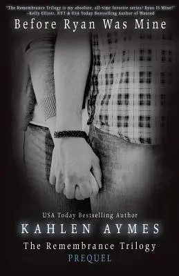 Înainte ca Ryan să fie al meu: The Remembrance Series, Cartea 1 - Before Ryan Was Mine: The Remembrance Series, Book 1