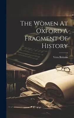 Femeile de la Oxford: un fragment de istorie - The Women At Oxford A Fragment Of History