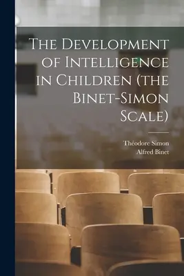 Dezvoltarea inteligenței la copii (Scala Binet-Simon) - The Development of Intelligence in Children (the Binet-Simon Scale)