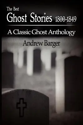 Cele mai bune povestiri cu fantome 1800-1849: O antologie clasică a fantomelor - The Best Ghost Stories 1800-1849: A Classic Ghost Anthology