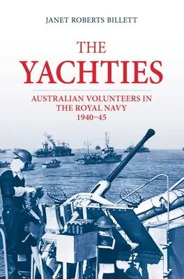 The 'Yachties': Voluntari australieni în Marina Regală 1940-1945 - The 'Yachties': Australian Volunteers in the Royal Navy 1940-45