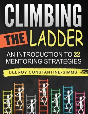 Climbing The Ladder: O introducere la 22 de strategii de mentorat - Climbing The Ladder: An Introduction To 22 Mentoring Strategies