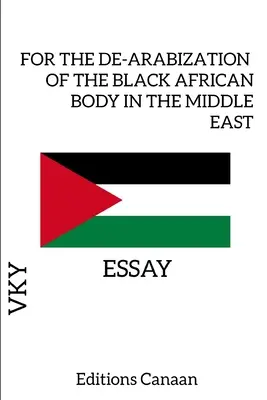 Pentru dezarabizarea corpului african negru în Orientul Mijlociu - Eseu - For the De-Arabization of the Black African Body in the Middle East - Essay