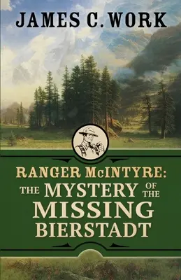 Ranger McIntyre: Misterul dispariției lui Bierstadt - Ranger McIntyre: The Mystery of the Missing Bierstadt