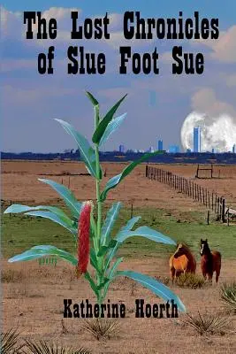 Cronicile pierdute ale lui Slue Foot Sue: Și alte povești ale legendarului - The Lost Chronicles of Slue Foot Sue: And Other Tales of the Legendary