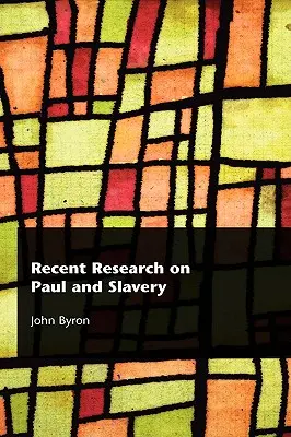 Cercetări recente privind Paul și sclavia - Recent Research on Paul and Slavery