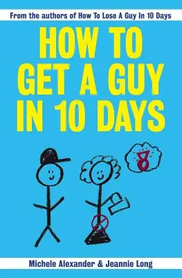 Cum să treci peste un tip în 10 zile - How To Get A Guy In 10 Days