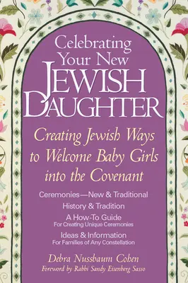 Sărbătorindu-ți noua fiică evreică: Crearea de moduri evreiești de a întâmpina fetițele în legământ - Celebrating Your New Jewish Daughter: Creating Jewish Ways to Welcome Baby Girls Into the Covenant